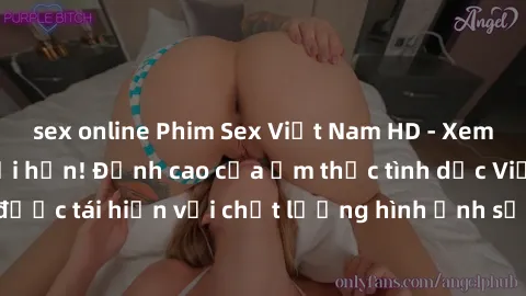 sex online Phim Sex Việt Nam HD - Xem ngay và không giới hạn! Đỉnh cao của ẩm thực tình dục Việt Nam được tái hiện với chất lượng hình ảnh sắc nét. Hãy thưởng thức ngay!